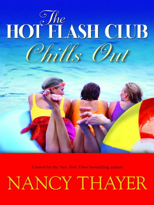 Title details for The Hot Flash Club Chills Out by Nancy Thayer - Available